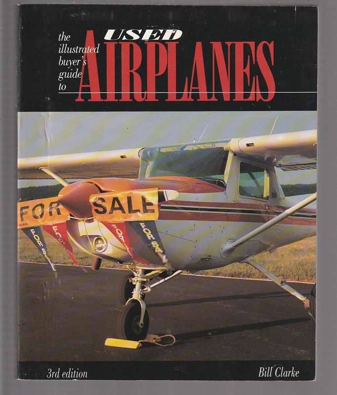 Used Airplanes - A buyers Guide by Bill Clarke