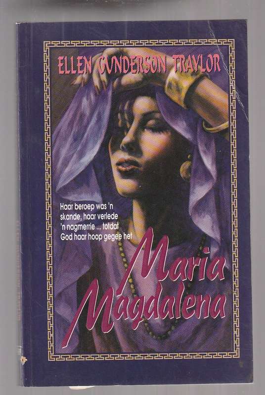Maria Magdalena - Ellen C Traylor - Haar beroep, skande, was haar nagmerrie - maar God gee hoop
