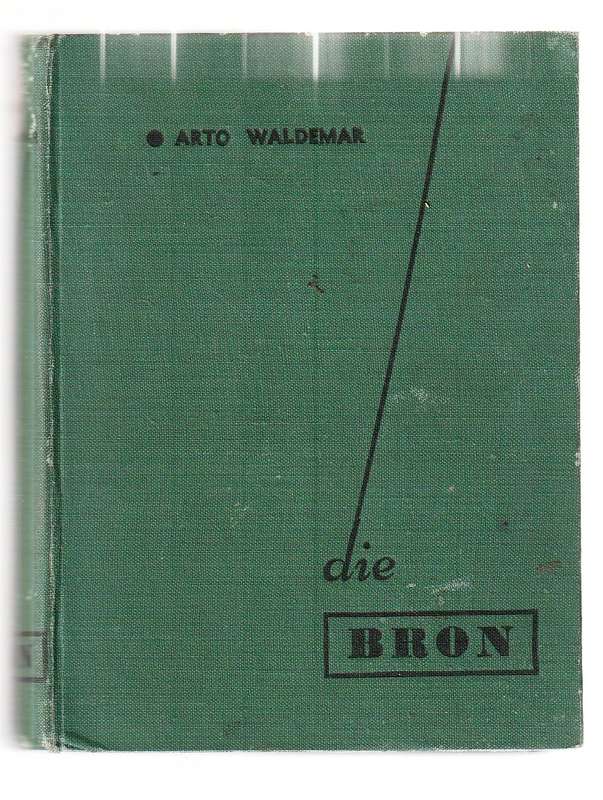 Die Bron - Arto Waldemar - n Roman uit dae net na die 1914 rebellie