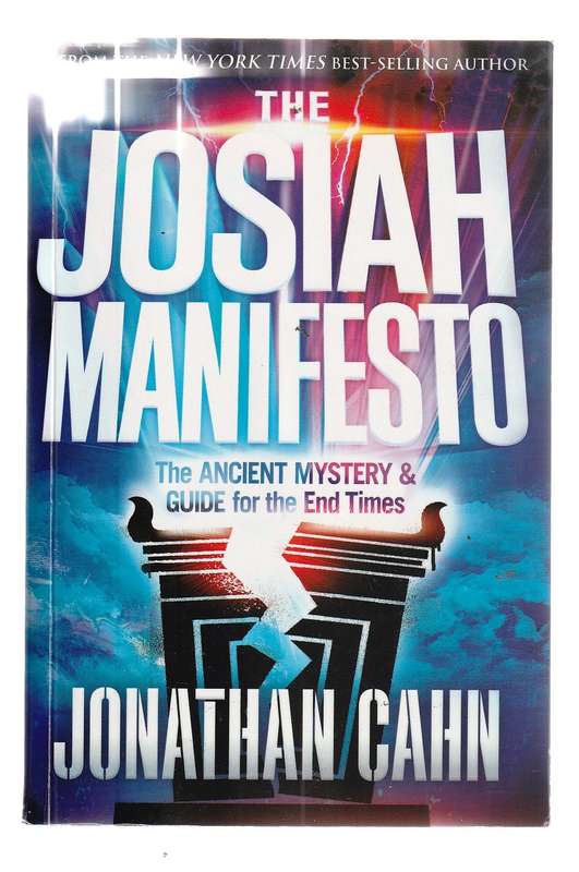 The Josiah Manifest - Jonathan Cahn - Ancient mysteries - end times guide