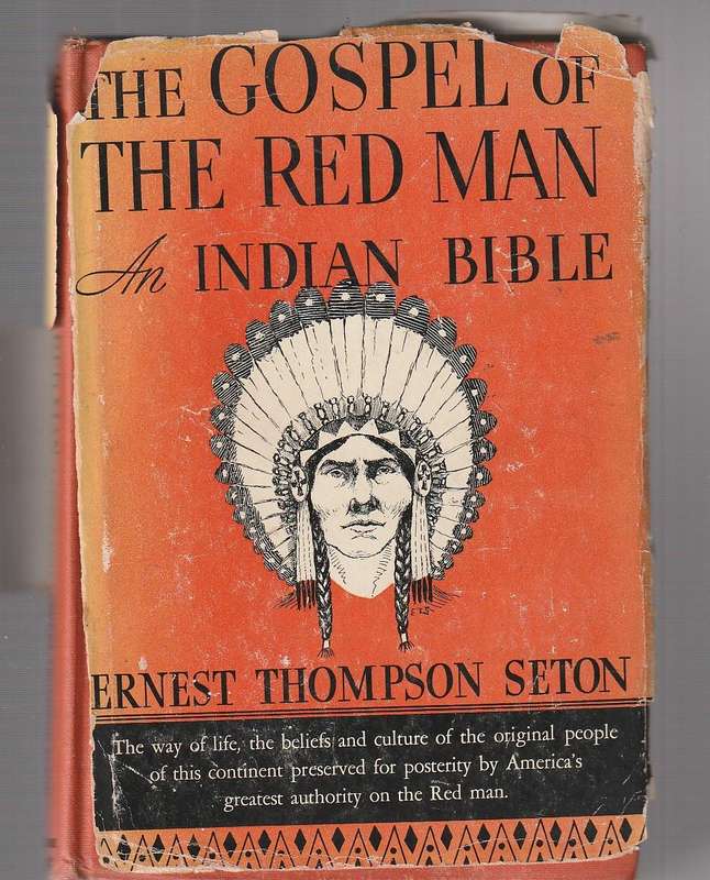 The Gospel of the Red Man - An Indian Bible - Ernest T Seton - Canadian Indian Folklore