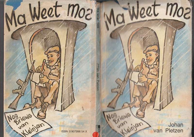 Ma weet mos - Nog briewe van Kleinjan - Johan van Pletzen - Humor uit die ou army dae