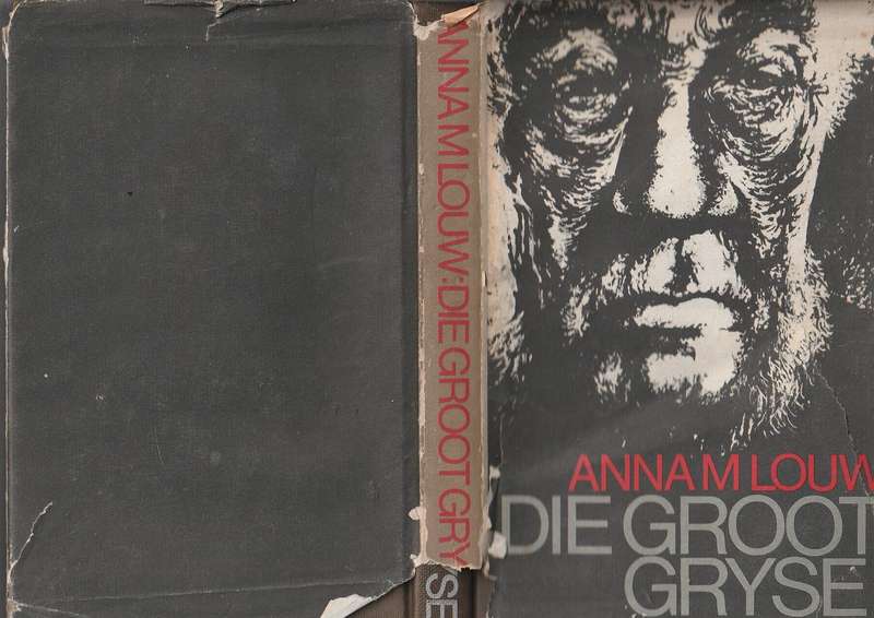 Die Groot Gryse - Anna M Louw - Die lewens verhaal van Paul Kruger