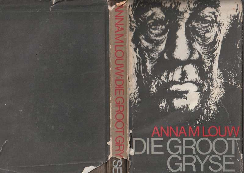 Die Groot Gryse - Anna M Louw - Die lewens verhaal van Paul Kruger