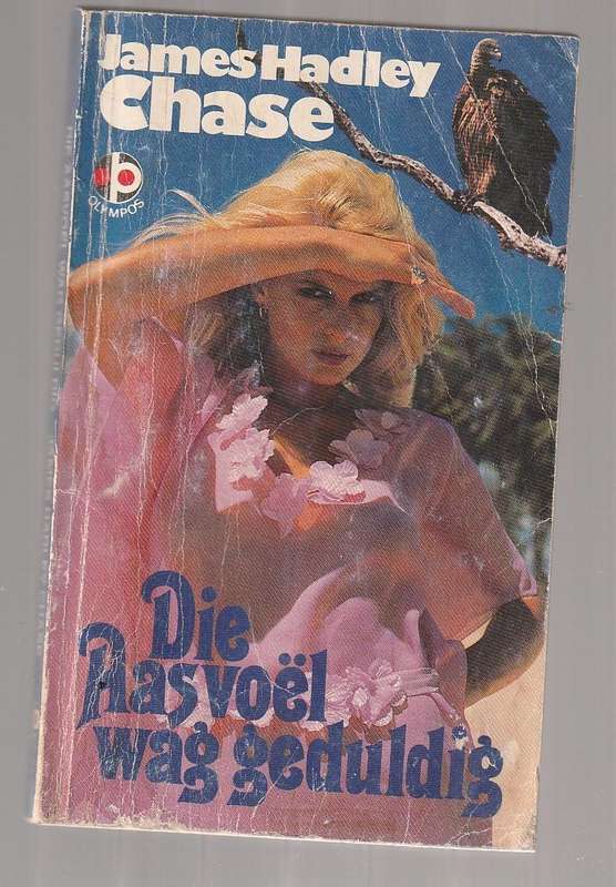 Die Aasvoel wag geduldig - James Hadley Chase