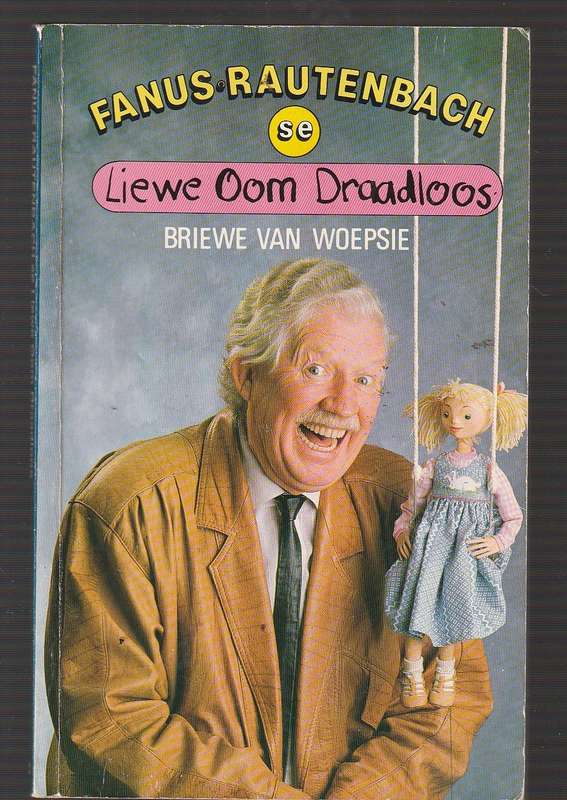 Liewe oom Draadloos - Briewe van woepsie - Fanus rautenbach se humor
