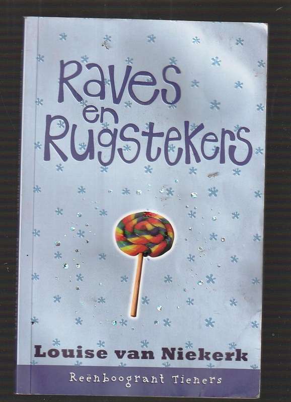 Raves en Rugstekers - Louise van Niekerk - Reenboogrant Tieners