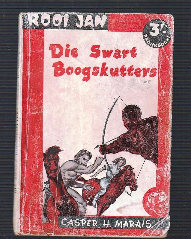 Die Swart Boogskutters - Casper H Marais - Rooi Jan Reeks - Pronk Boeke
