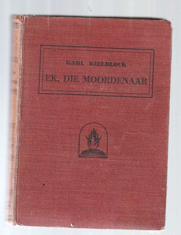 Ek die Moordenaar - Karl Kielblock - 1951 - n Frans Lindenhof storie