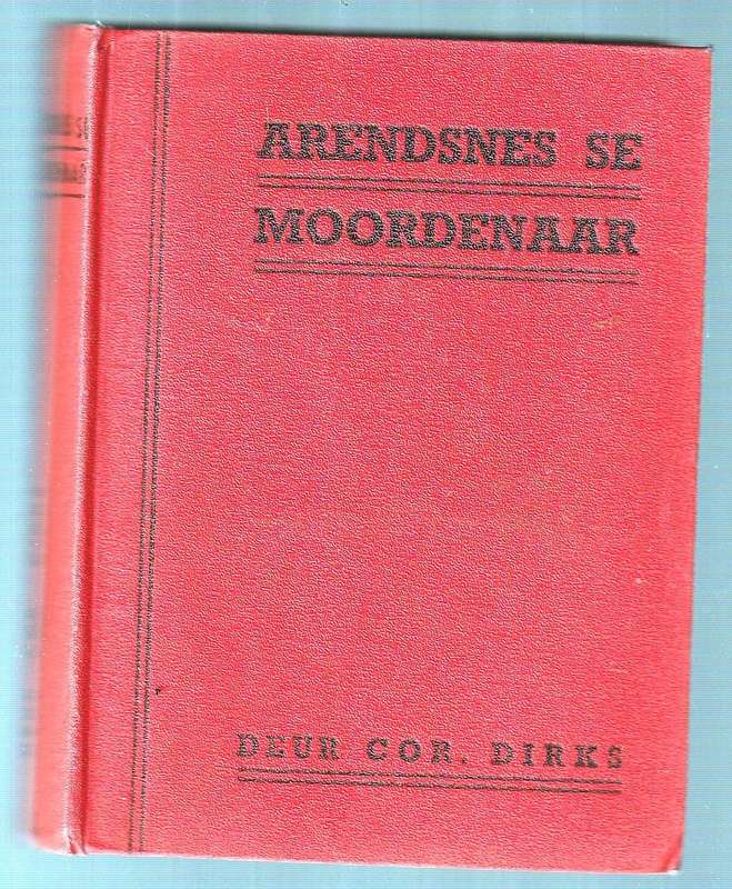 Arendsnes se Moordenaar - Cor Dirks - 1947 - Speurverhaal