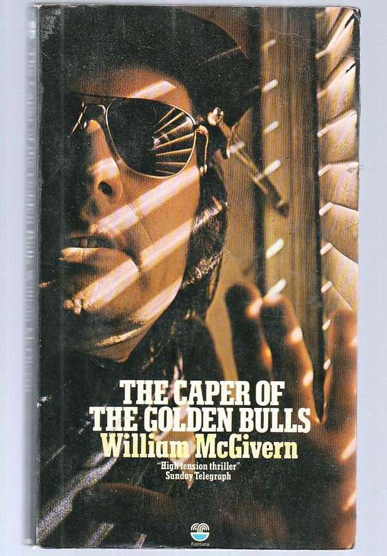 The caper of the golden bulls - William McGivern - Evil Angela is after the Englishmans money