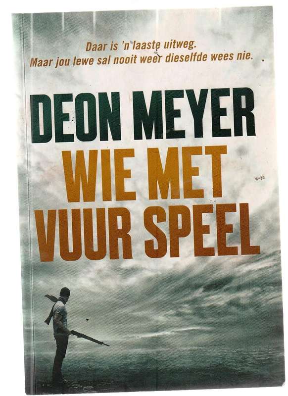 Wie met vuur speel - Deon Meyer