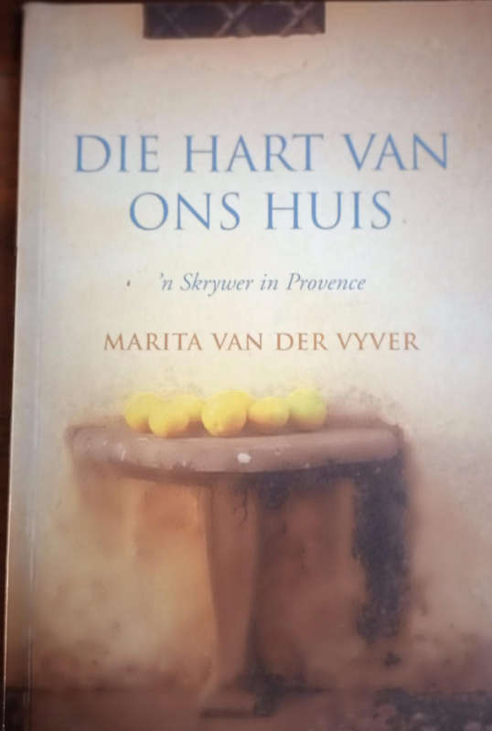 Die Hart van ons Huis deur Maria van der Vyver