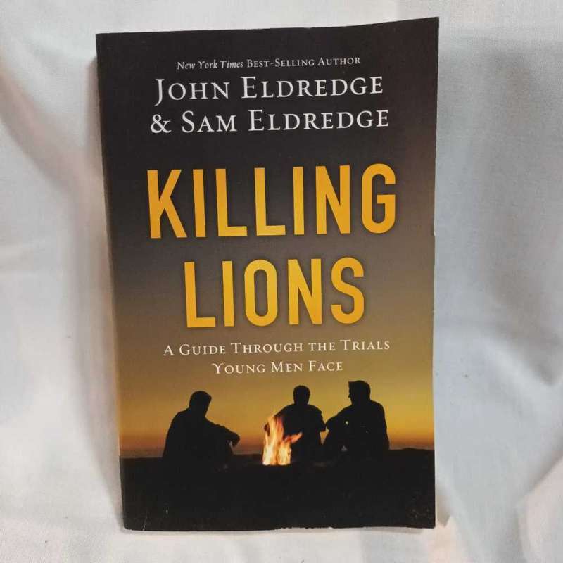 Killing Lions. A guide through the trial young men face. Eldridge and Eldridge. Christian book