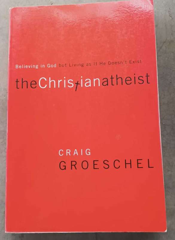The Christian Atheist. Craig Groeschel. Christian book