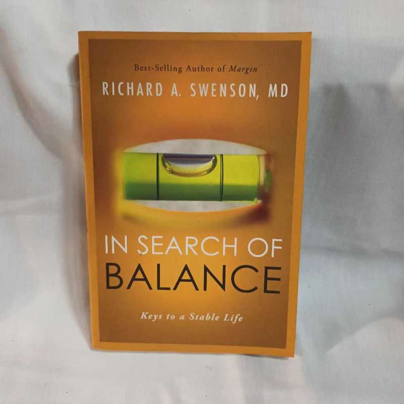 In search of balan e. Keys to a stable life. RA Swenson . Christian book