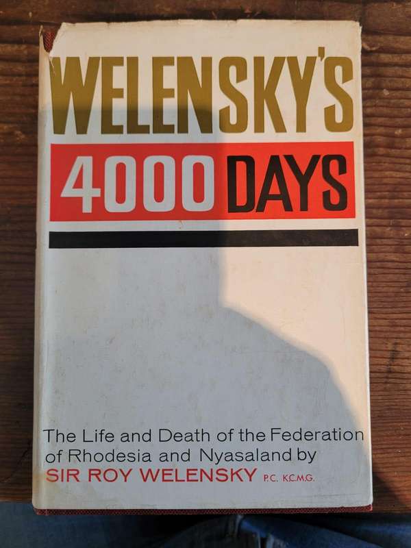 Welenskys 4000 Days by Sir Roy Welensky. Signed Edition.
