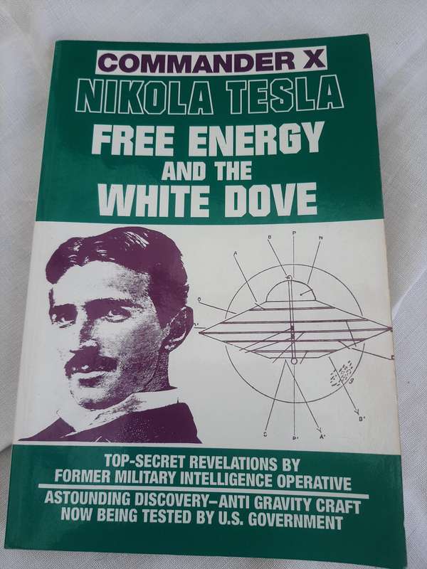 COMMANDER X NICOLA TESLA Free Energy and the White Dove