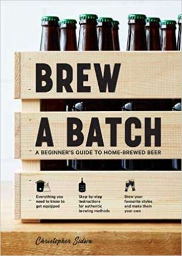 Brew a Batch - A beginner's guide to home brewed beer