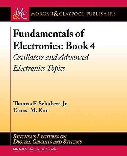 Fundamentals of Electronics, Book 4 - Oscillators and Advanced Electronics Topics