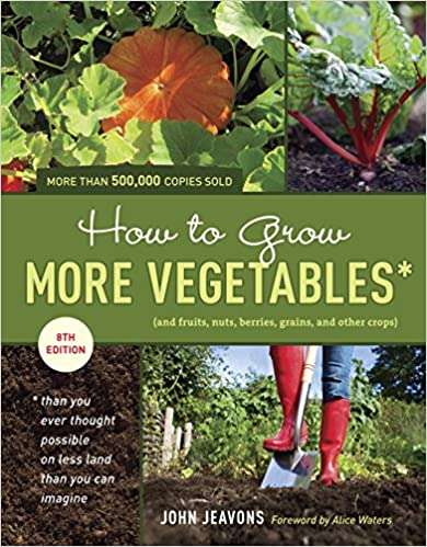 How to Grow More Vegetables, Eighth Edition - (and Fruits, Nuts, Berries, Grains, and Other Crops)