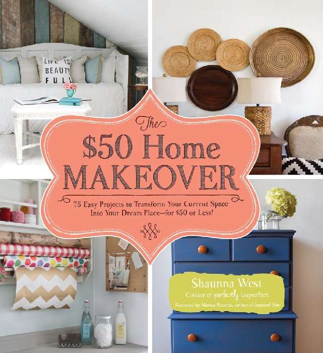 The $50 Home Makeover 75 Easy Projects