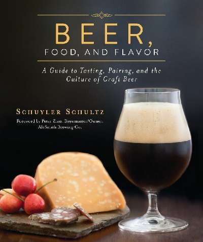 Beer, Food, and Flavor - A Guide to Tasting, Pairing, and the Culture of Craft Beer