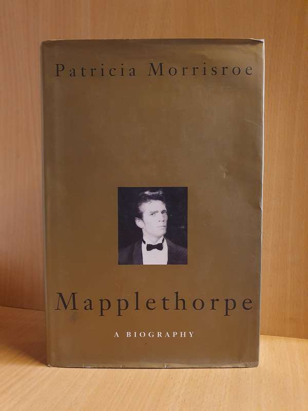Mapplethorpe - A Biography : Patricia Morrisroe (Hardcover)