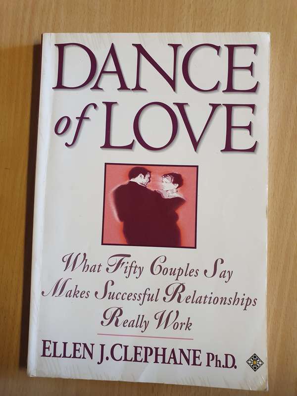 Dance of Love - What 50 Couples say Makes Relationships Successful: Ellen J. Clephane Ph.D.
