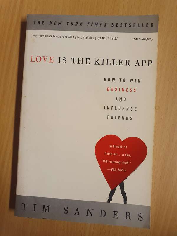 Love is The Killer App - How to Win Business and Influence Friends: Tim Sanders (Paperback)