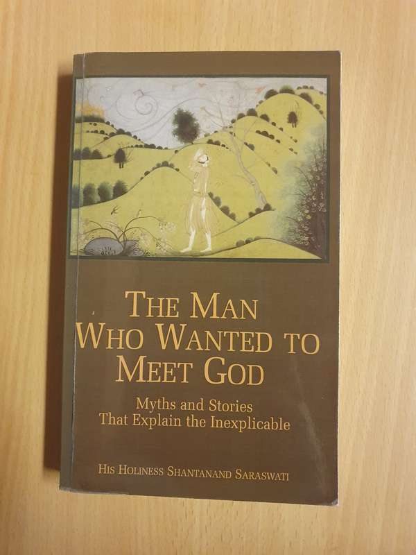 The Man Who Wanted to Meet God : His Holiness Shantanand Saraswati  (Paperback)