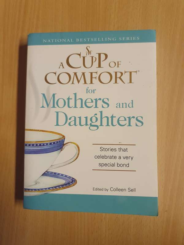 A Cup of Comfort for Mothers and Daughters Edited by Colleen Sell (Paperback)