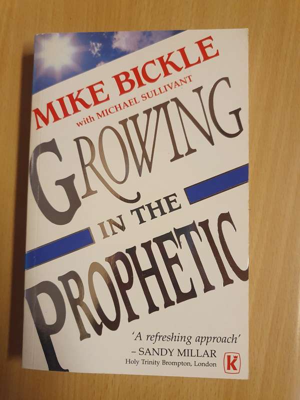 Growing in the Prophetic : Mike Bickle (Paperback)