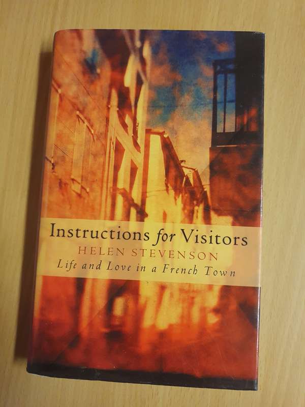 Instructions for Visitors (Life and Love in a French Town): Helen Stevenson (Hardcover)