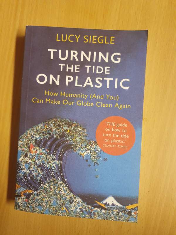 Turning the Tide on Plastic (How Humanity (And You) Can Make Our Globe Clean Again: Lucy Siegle