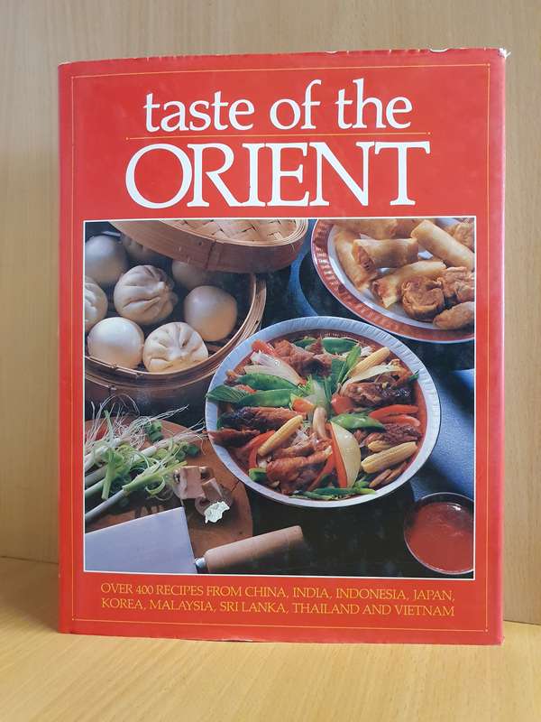 Taste of The Orient - Over 200 recipes from China, India, Indonesia, Japan, Korea (Hardcover)