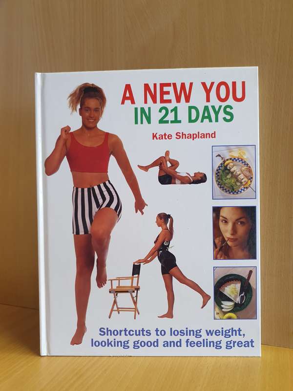A New You in 21 Days : Kate Shapland (Hardcover) Shortcuts to Losing Weight