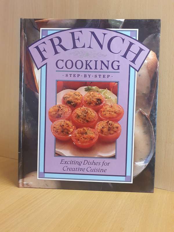Step by Step French Cooking - Exciting Dishes for Creative Cuisine (Hardcover)