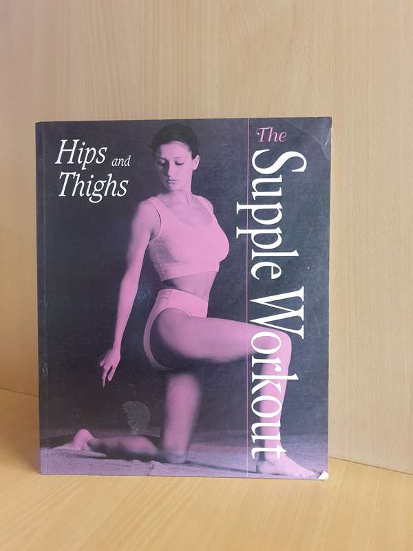 The Supple Workout - Hips and Thighs  (Paperback)