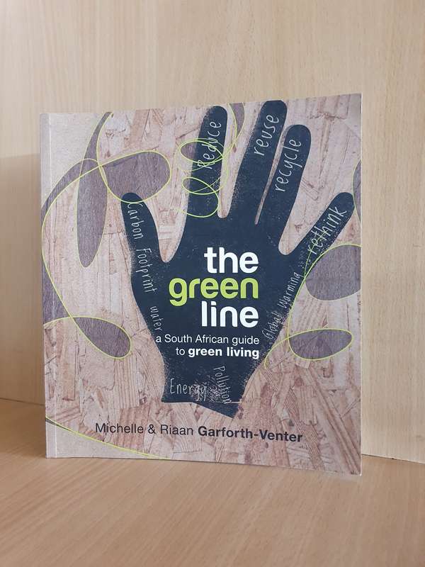 The Green Line - A South African Guide to Green Living: Michelle & Riaan Garforth-Venter