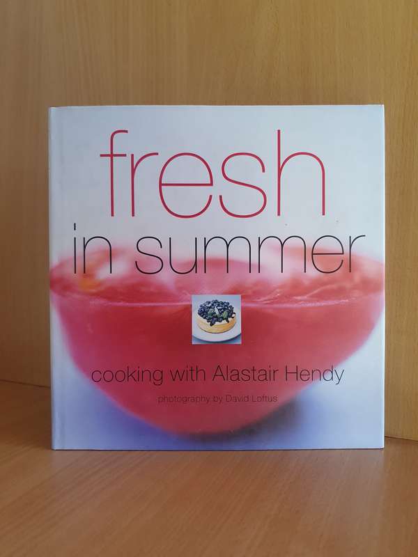 Fresh in Summer - Cooking with Alastair Hendy  (Hardcover)