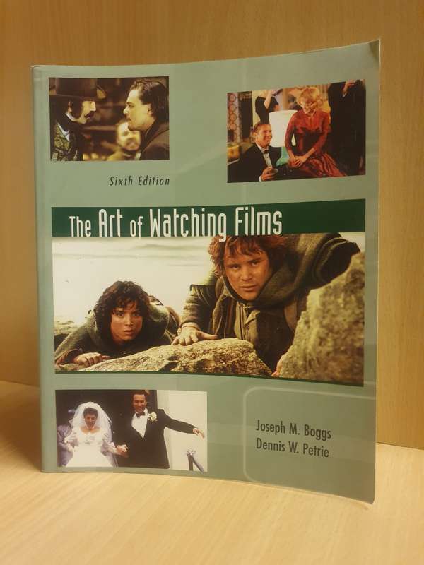 The Art of Watching Films by Joseph M. Boggs, Dennis W. Petrie
