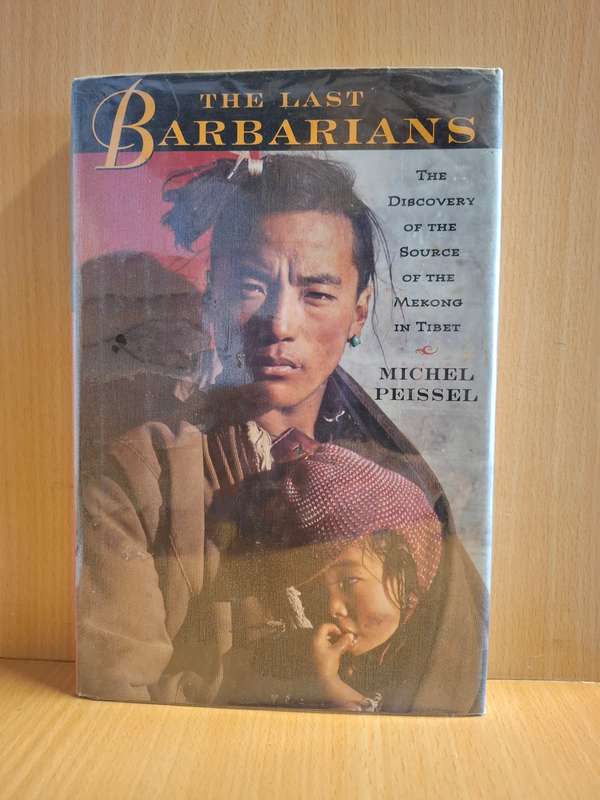 The Last Barbarians - The Discovery of The Source of The Mekong in Tibet: Michel Peissel (Hardcover)