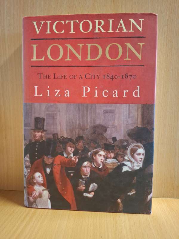 Victorian London - The Life of a City 1840-1870  (Hardcover)