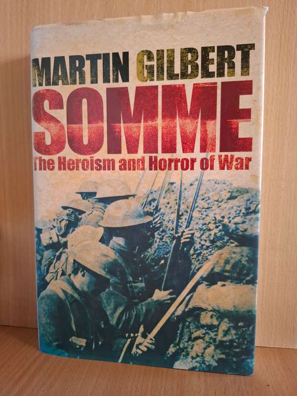 Somme - The Heroism and Horror of War: Martin Gilbert (Hardcover)