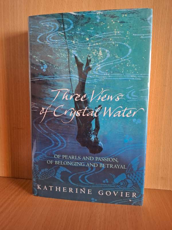 Three Views of Crystal Water: Katherine Govier  (Hardcover)