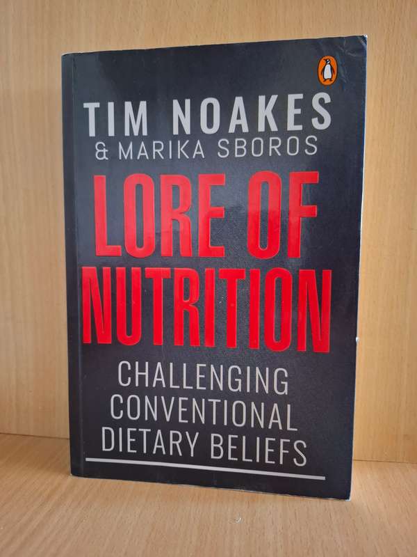Lore of Nutrition - Challenging Conventional Dietary Beliefs: Tim Noakes (Paperback)