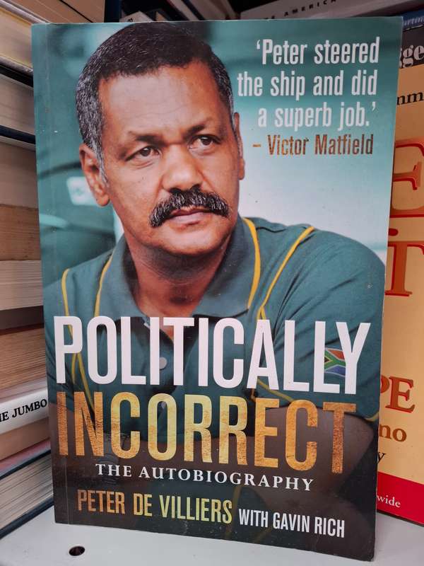 Politically Incorrect - The Autobiography : Peter De Villiers with Gavin Rich (Paperback)
