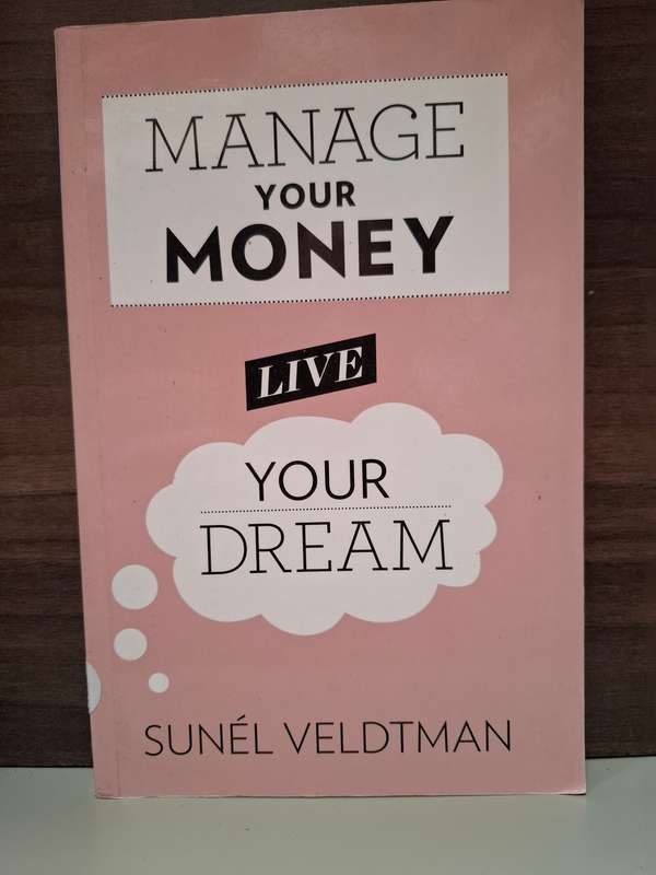 Manage Your Money Live Your Dream : Sunel Veldtman  (Paperback)