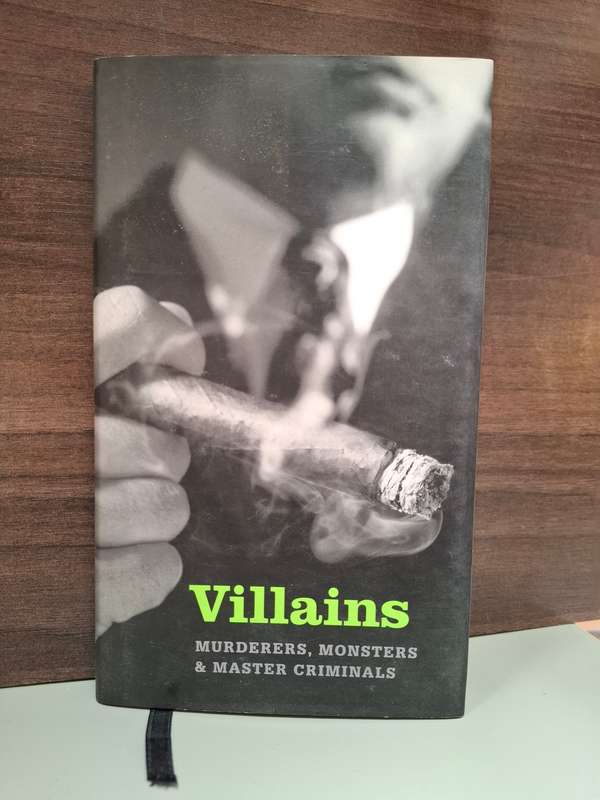 Villains - Murderers, Monsters & Master Crimminals  (Hardcover)